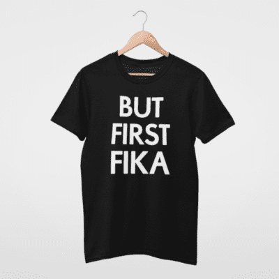 T-Shirt - But First Fika (white print)