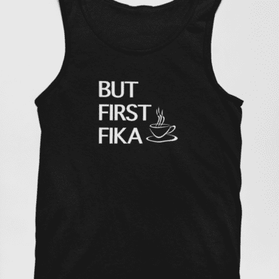 Tank Top - But First Fika (kaffekopp)