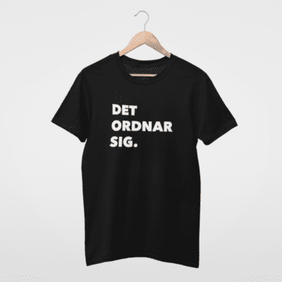 T-Shirt - Det ordnar sig (vit print)