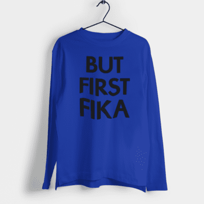 Long-sleeve - But first fika (black print)