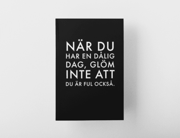 När Du Har En Dålig Dag Glöm Inte Att Du Är Ful Också Notebook Journal